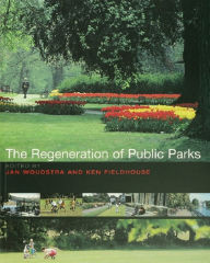 Title: The Regeneration of Public Parks, Author: Ken Fieldhouse