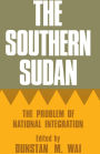 The Southern Sudan: The Problem of National Integration