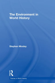 Title: The Environment in World History, Author: Stephen Mosley