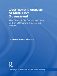 Title: Cost-Benefit Analysis of Multi-Level Government: The Case of EU Cohesion Policy and of US Federal Investment Policies, Author: Alessandro Ferrara