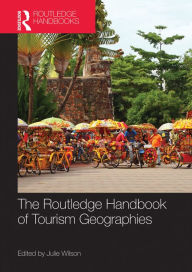 Title: The Routledge Handbook of Tourism Geographies, Author: Julie Wilson