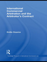 Title: International Commercial Arbitration and the Arbitrator's Contract, Author: Emilia Onyema