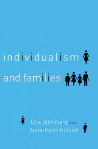 Title: Individualism and Families: Equality, Autonomy and Togetherness, Author: Ulla Bjornberg