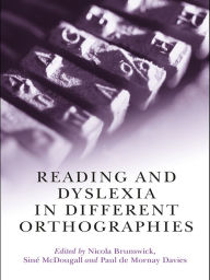 Title: Reading and Dyslexia in Different Orthographies, Author: Nicola Brunswick