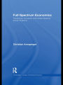 Full-Spectrum Economics: Toward an Inclusive and Emancipatory Social Science