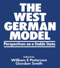 Title: The West German Model: Perspectives on a Stable State, Author: William E Paterson