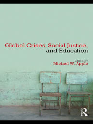 Title: Global Crises, Social Justice, and Education, Author: Michael W. Apple