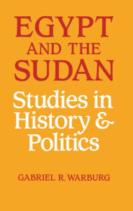 Title: Egypt and the Sudan: Studies in History and Politics, Author: Gabriel R Warburg