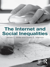 Title: The Internet and Social Inequalities, Author: James C. Witte