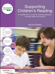 Title: Supporting Children's Reading: A Complete Short Course for Teaching Assistants, Volunteer Helpers and Parents, Author: Margaret Hughes