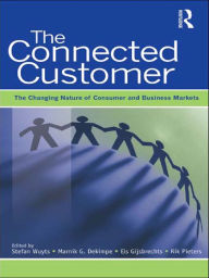 Title: The Connected Customer: The Changing Nature of Consumer and Business Markets, Author: Stefan H.K. Wuyts