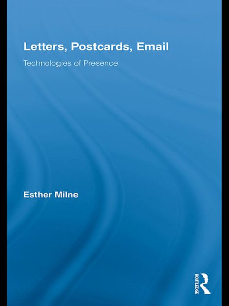 Letters, Postcards, Email: Technologies of Presence