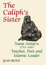 The Caliph's Sister: Nana Asma'u, 1793-1865, Teacher, Poet and Islamic Leader