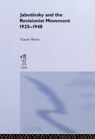 Title: Jabotinsky and the Revisionist Movement 1925-1948, Author: Yaacov Shavit