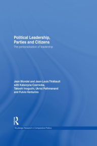 Title: Political Leadership, Parties and Citizens: The personalisation of leadership, Author: Jean Blondel