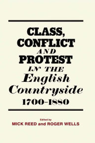 Title: Class, Conflict and Protest in the English Countryside, 1700-1880, Author: Mick Reed