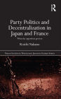 Party Politics and Decentralization in Japan and France: When the Opposition Governs