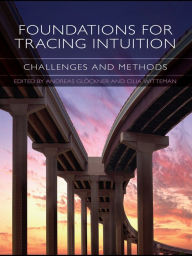 Title: Foundations for Tracing Intuition: Challenges and Methods, Author: Andreas Glöckner