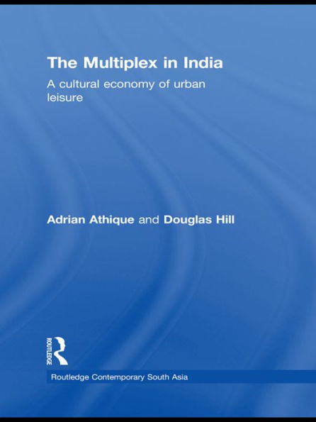 The Multiplex in India: A Cultural Economy of Urban Leisure