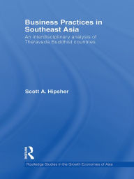 Title: Business Practices in Southeast Asia: An interdisciplinary analysis of theravada Buddhist countries, Author: Scott A. Hipsher