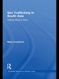 Title: Sex Trafficking in South Asia: Telling Maya's Story, Author: Mary Crawford