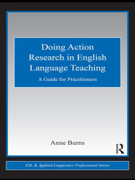 Title: Doing Action Research in English Language Teaching: A Guide for Practitioners, Author: Anne Burns