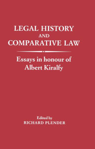 Title: Legal History and Comparative Law: Essays in Honour of Albert Kilralfy, Author: Richard Plender