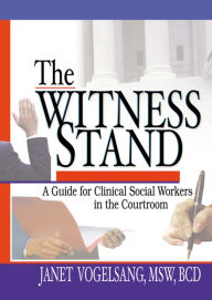 Title: The Witness Stand: A Guide for Clinical Social Workers in the Courtroom, Author: Carlton Munson