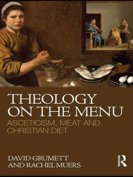 Theology on the Menu: Asceticism, Meat and Christian Diet