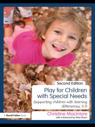 Title: Play for Children with Special Needs: Supporting children with learning differences, 3-9, Author: Christine Macintyre