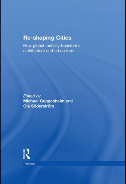 Re-shaping Cities: How Global Mobility Transforms Architecture and Urban Form