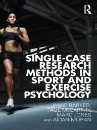 Title: Single-Case Research Methods in Sport and Exercise Psychology, Author: Jamie Barker