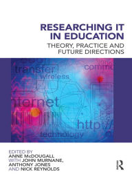 Title: Researching IT in Education: Theory, Practice and Future Directions, Author: Anne McDougall