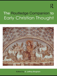 Title: The Routledge Companion to Early Christian Thought, Author: D. Jeffrey Bingham