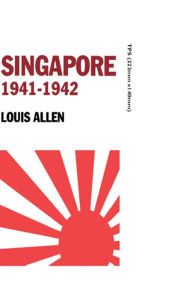 Title: Singapore 1941-1942: Revised Edition, Author: Allen Louis