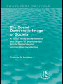 The Social Democratic Image of Society (Routledge Revivals): A Study of the Achievements and Origins of Scandinavian Social Democracy in Comparative Perspective