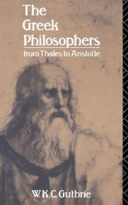 Title: The Greek Philosophers: From Thales to Aristotle, Author: W.K.C. Guthrie