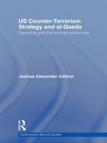 US Counter-Terrorism Strategy and al-Qaeda: Signalling and the Terrorist World-View