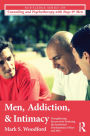 Men, Addiction, and Intimacy: Strengthening Recovery by Fostering the Emotional Development of Boys and Men