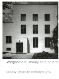 Title: Wittgenstein, Theory and the Arts, Author: Richard Allen