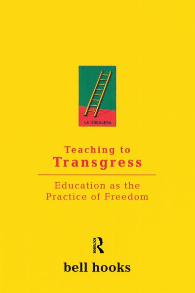 Teaching to Transgress: Education as the Practice of Freedom