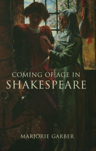 Title: Coming of Age in Shakespeare, Author: Marjorie Garber