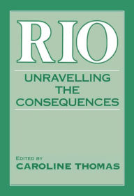 Title: Rio: Unravelling the Consequences, Author: Caroline Thomas