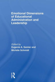 Title: Emotional Dimensions of Educational Administration and Leadership, Author: Eugenie A. Samier