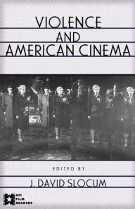 Title: Violence and American Cinema, Author: J. David Slocum