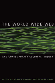 Title: The World Wide Web and Contemporary Cultural Theory: Magic, Metaphor, Power, Author: Andrew Herman