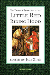 Title: The Trials and Tribulations of Little Red Riding Hood, Author: Jack Zipes