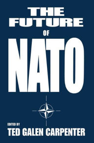 Title: The Future of NATO, Author: Ted Galen Carpenter