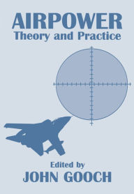 Title: Airpower: Theory and Practice, Author: John Gooch