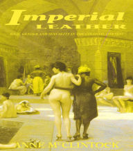 Title: Imperial Leather: Race, Gender, and Sexuality in the Colonial Contest, Author: Anne Mcclintock